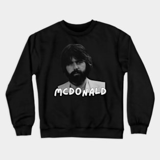 Michael McDonald portrait quotes art 90s style retro vintage 80s Crewneck Sweatshirt